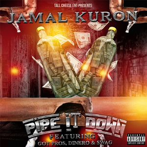 Pipe It Down (feat. Got Pros, Dinero & Swag)