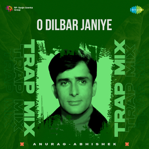 O Dilbar Janiye - Trap Mix