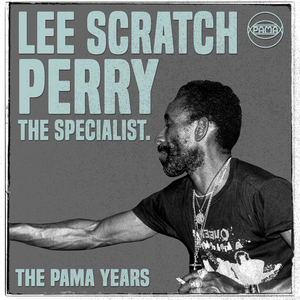 The Pama Years: Lee "Scratch" Perry, The Specialist - Continuous Mix