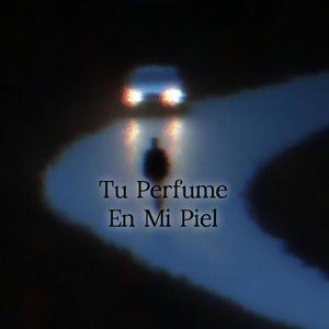 TU PERFUME EN MI PIEL