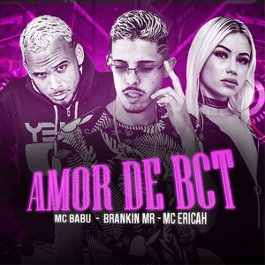 Amor de Bct (feat. Mc Erikah)