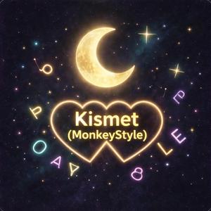 Kismet (MonkeyStyle Version)