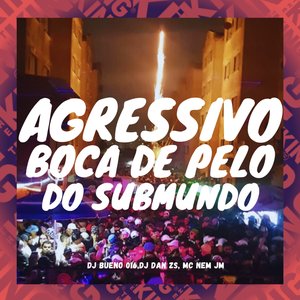 Agressivo Boca de Pelo do Submundo