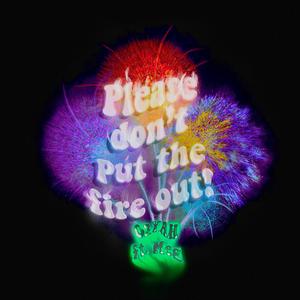 Please Don't Put The Fire Out! (feat. Meg)