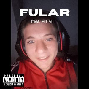 FULAR (feat. MIHAI)