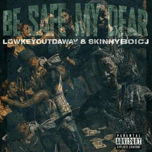 Be safe my dear (feat. SkinnyBoi Cj)