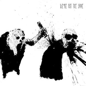 We're Not the Same
