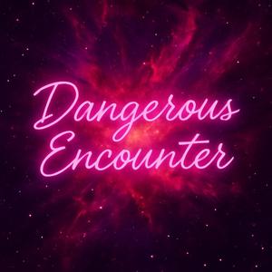 Dangerous Encounter