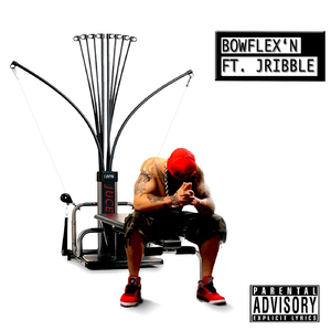 Bowflex'n (feat. Jribble)