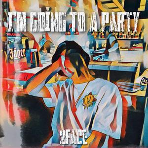 I'm Going To A Party