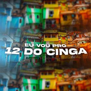 EU VOU PRO 12 DO CINGA