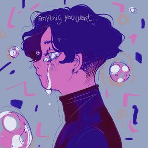 anything u want
