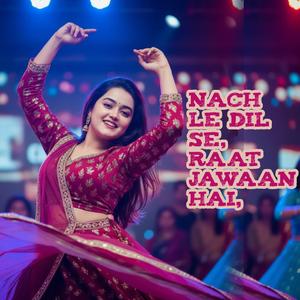 Nach le dil se raat jawaan hai