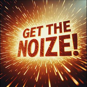 Get the Noize!