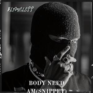 Body Need Am(Snippet)
