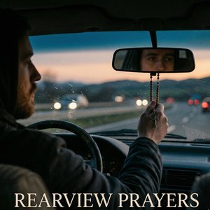 Rearview Prayers