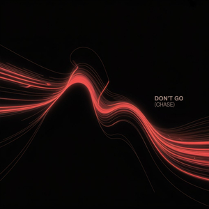 Don’t Go (Chase)