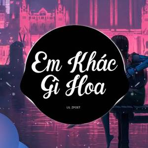 Em Khác Gì Hoa Remix