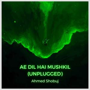 Ae Dil Hai Mushkil (Unplugged)