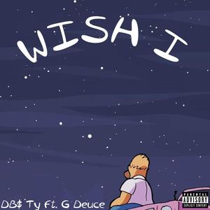 Wish I (feat. G Deuce)
