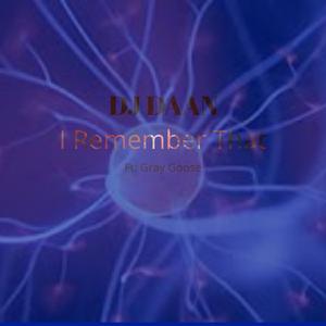 I Remember That (feat. Gray Goose)