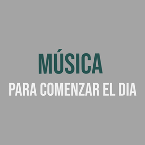Música Para Comenzar el Dia