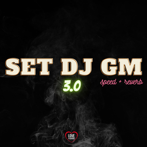 Set Dj Gm 3.0 (Speed + Reverb)