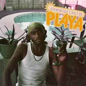 Everybody Can't Be Playa