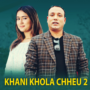 Khani Khola Chheu 2