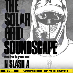 The Solar Grid Soundscape: 01/09 Wretched of the Earth (Music from the Graphic Novel)