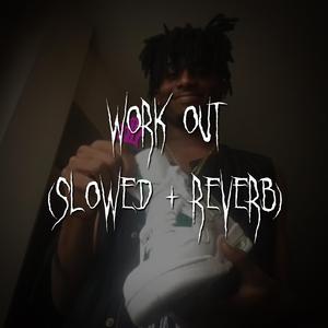 work out (slowed + reverb)
