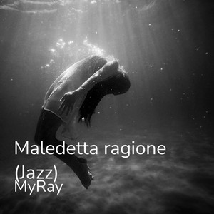 Maledetta ragione (Jazz)