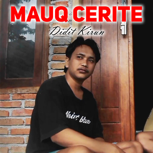 Mauq Cerite Didit Kirun