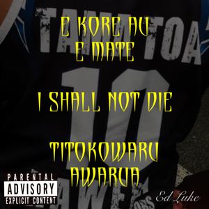 E Kore Au E Mate - TITOKOWARU