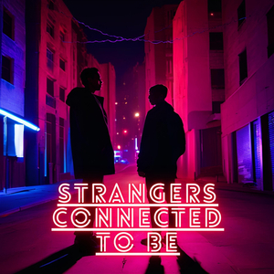 Strangers Connected to Be