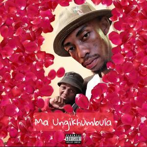 Ma Ungikhumbula