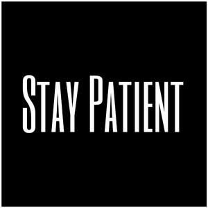 Stay Patient