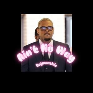 Ain't No Way