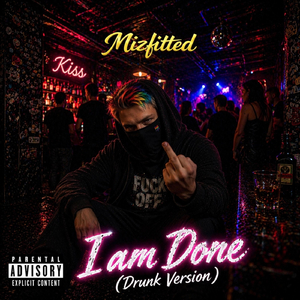 I Am Done (Drunk Version)