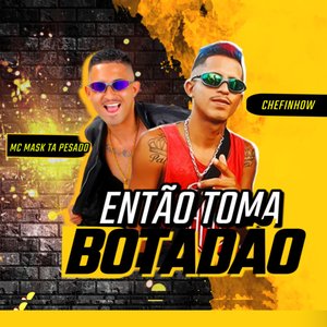Então Toma Botadão