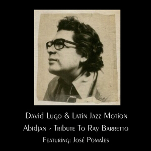 Abidjan (Tribute To Ray Barretto) [feat. José Pomales]