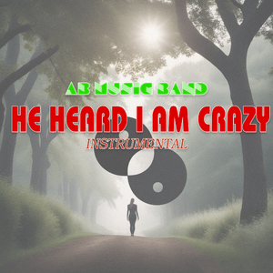 He Heard I Am Crazy (Instrumental)