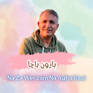 Na Za Werzam Na Agha Razi