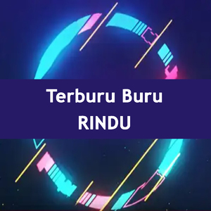 Terburu Buru Rindu