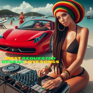 MOST REQUESTED REGGAE LOVE SONGS