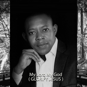 My Lord My God (Glorify Jesus)