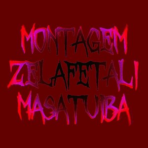 MONTAGEM ZELAFETALI MASATUIBA