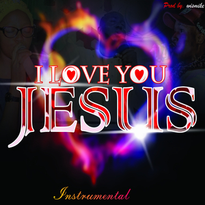 I LOVE YOU JESUS (Instrumental Version)