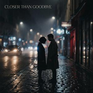 Closer Than Goodbye