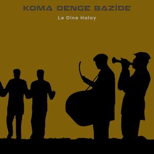 Le Dine Halay (feat. Koma Denge Bazide)